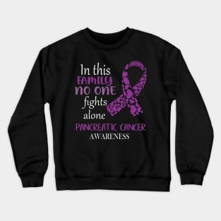 In This Family No One Fights Pancreatic Cancer Alone Crewneck Sweatshirt